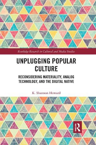 Unplugging Popular Culture: Reconsidering Materiality, Analog Technology, and the Digital Native