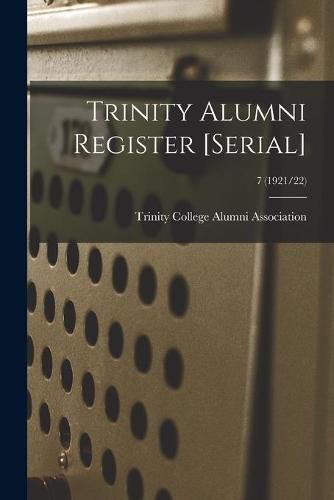 Cover image for Trinity Alumni Register [serial]; 7 (1921/22)