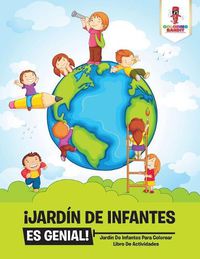 Cover image for !Jardin De Infantes Es Genial!: Jardin De Infantes Para Colorear Libro De Actividades