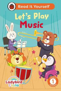 Cover image for Ladybird Class Let's Play Music: Read It Yourself - Level 1 Early Reader