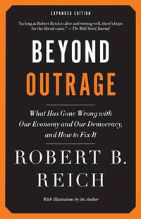 Cover image for Beyond Outrage: Expanded Edition: What has gone wrong with our economy and our democracy, and how to fix it
