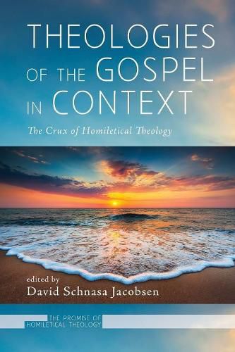 Theologies of the Gospel in Context: The Crux of Homiletical Theology