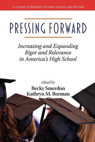 Cover image for Pressing Forward: Increasing and Expanding Rigor and Relevance in America's High Schools