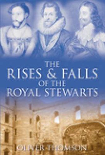 Cover image for The Rises and Falls of the Royal Stewarts