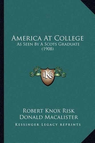 America at College: As Seen by a Scots Graduate (1908)