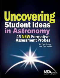 Cover image for Uncovering Student Ideas in Astronomy: 45 Formative Assessment Probes