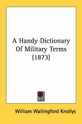 Cover image for A Handy Dictionary of Military Terms (1873)