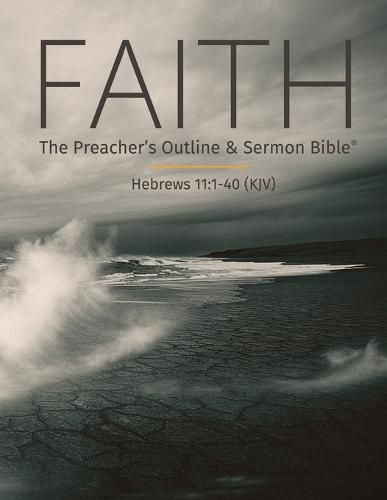 Cover image for Faith: The Preacher's Outline & Sermon Bible: King James Version