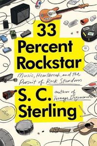 Cover image for 33 Percent Rockstar: Music, Heartbreak and the Pursuit of Rock Stardom