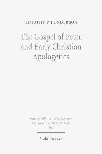 Cover image for The Gospel of Peter and Early Christian Apologetics: Rewriting the Story of Jesus' Death, Burial, and Resurrection