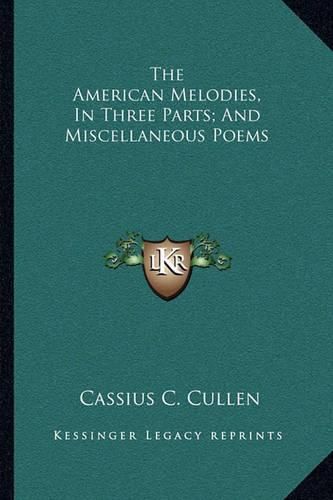 The American Melodies, in Three Parts; And Miscellaneous Poems