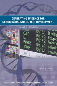 Cover image for Generating Evidence for Genomic Diagnostic Test Development: Workshop Summary