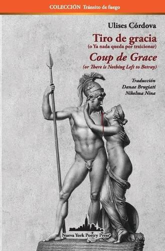 Cover image for Tiro de gracia (o ya nada queda por traicionar): Coup de Grace (or There Is Nothing Left to Betray) Bilingual edition