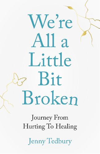 Cover image for We're All a Little Bit Broken: Journey From Hurting To Healing