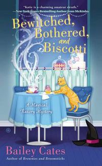 Cover image for Bewitched, Bothered, and Biscotti: A Magical Bakery Mystery