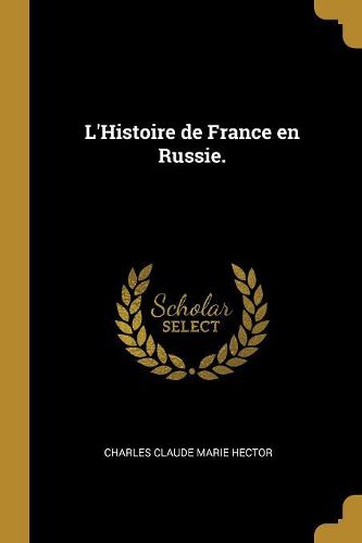 Cover image for L'Histoire de France en Russie.