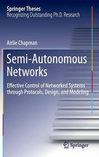 Cover image for Semi-Autonomous Networks: Effective Control of Networked Systems through Protocols, Design, and Modeling