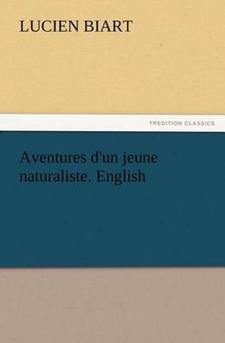 Cover image for Aventures d'un jeune naturaliste. English