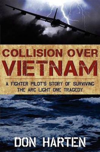 Cover image for Collision Over Vietnam: A Fighter Pilot's Story of Surviving the ARC Light One Tragedy