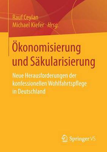 Cover image for OEkonomisierung und Sakularisierung: Neue Herausforderungen der konfessionellen Wohlfahrtspflege in Deutschland