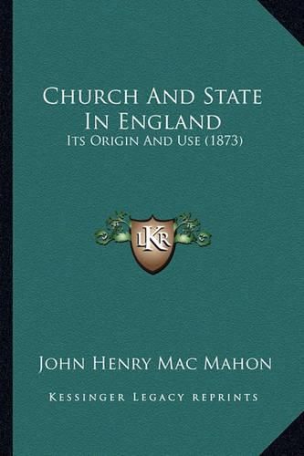 Church and State in England: Its Origin and Use (1873)