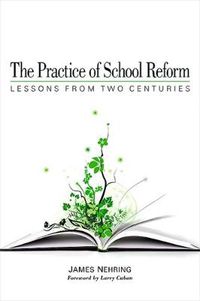 Cover image for The Practice of School Reform: Lessons from Two Centuries