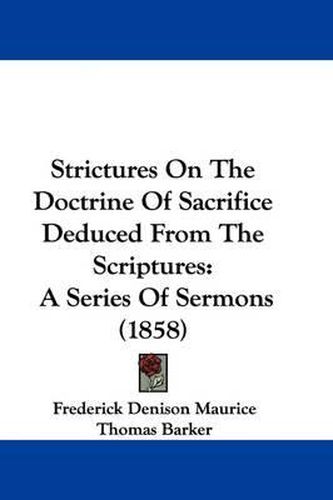 Strictures on the Doctrine of Sacrifice Deduced from the Scriptures: A Series of Sermons (1858)