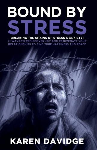 Cover image for Bound By Stress, Break The Bonds of Stress & Anxiety