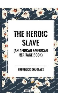 Cover image for The Heroic Slave (an African American Heritage Book)