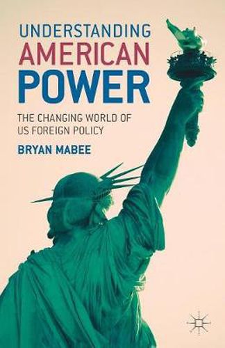 Cover image for Understanding American Power: The Changing World of US Foreign Policy