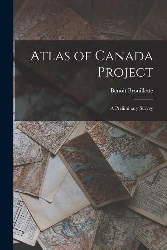 Cover image for Atlas of Canada Project: a Preliminary Survey