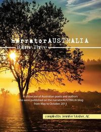 Cover image for narratorAUSTRALIA Volume Three: A showcase of Australian poets and authors who were published on the narratorAUSTRALIA blog from May to October 2013