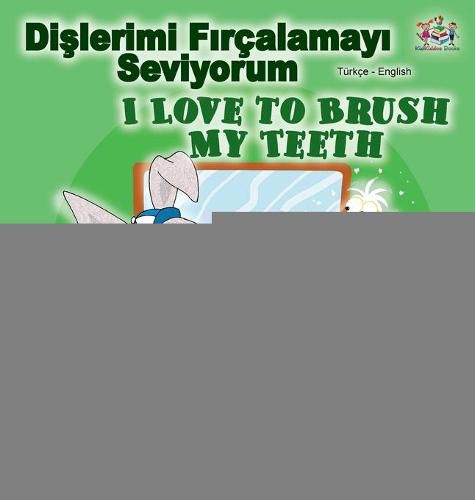 I Love to Brush My Teeth (Turkish English Bilingual Book)