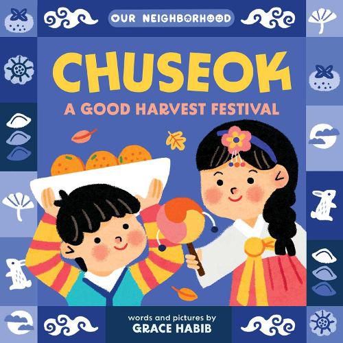 Cover image for Chuseok: A Good Harvest Festival (An Our Neighborhood Series Board Book for Toddlers Celebrating Korean Culture)