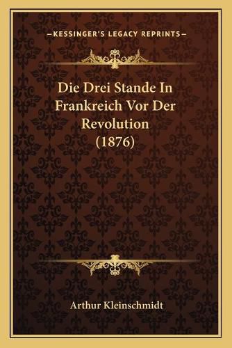 Die Drei Stande in Frankreich VOR Der Revolution (1876)