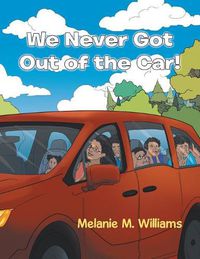 Cover image for We Never Got out of the Car!