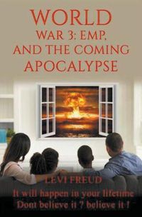 Cover image for World War 3, EMP and the Coming Apocalypse