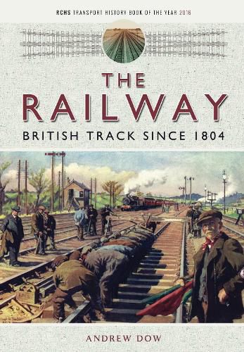 Cover image for The Railway - British Track Since 1804
