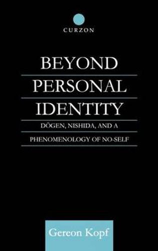 Cover image for Beyond Personal Identity: Dogen, Nishida, and a Phenomenology of No-Self