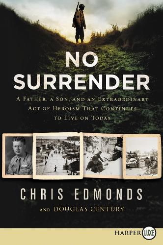 Cover image for No Surrender: A Father, a Son, and an Extraordinary Act of Heroism That Continues to Live on Today