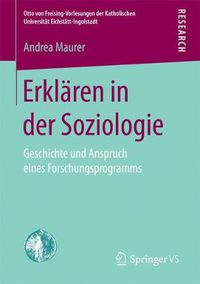 Cover image for Erklaren in Der Soziologie: Geschichte Und Anspruch Eines Forschungsprogramms