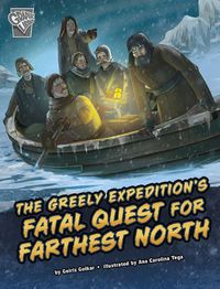 Cover image for The Greely Expedition's Fatal Quest for Farthest North