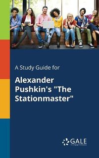 Cover image for A Study Guide for Alexander Pushkin's The Stationmaster