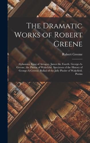 Cover image for The Dramatic Works of Robert Greene