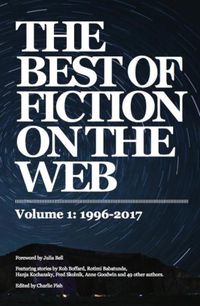 Cover image for The Best of Fiction on the Web: 1996-2017