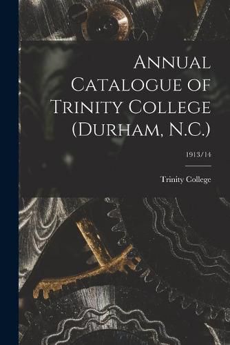 Cover image for Annual Catalogue of Trinity College (Durham, N.C.); 1913/14