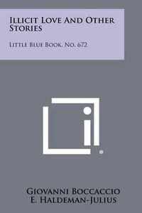 Cover image for Illicit Love and Other Stories: Little Blue Book, No. 672