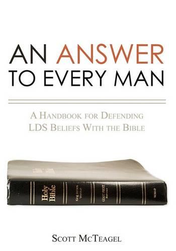 Cover image for An Answer to Every Man: A Handbook for Defending LDS Beliefs With the Bible