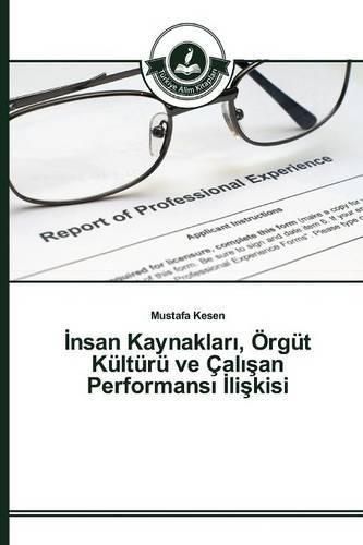 &#304;nsan Kaynaklar&#305;, OErgut Kulturu ve Cal&#305;&#351;an Performans&#305; &#304;li&#351;kisi