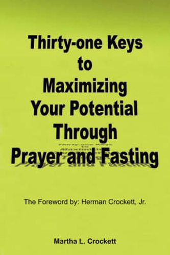 Cover image for Thirty-one Keys to Maximizing Your Potential Through Prayer and Fasting